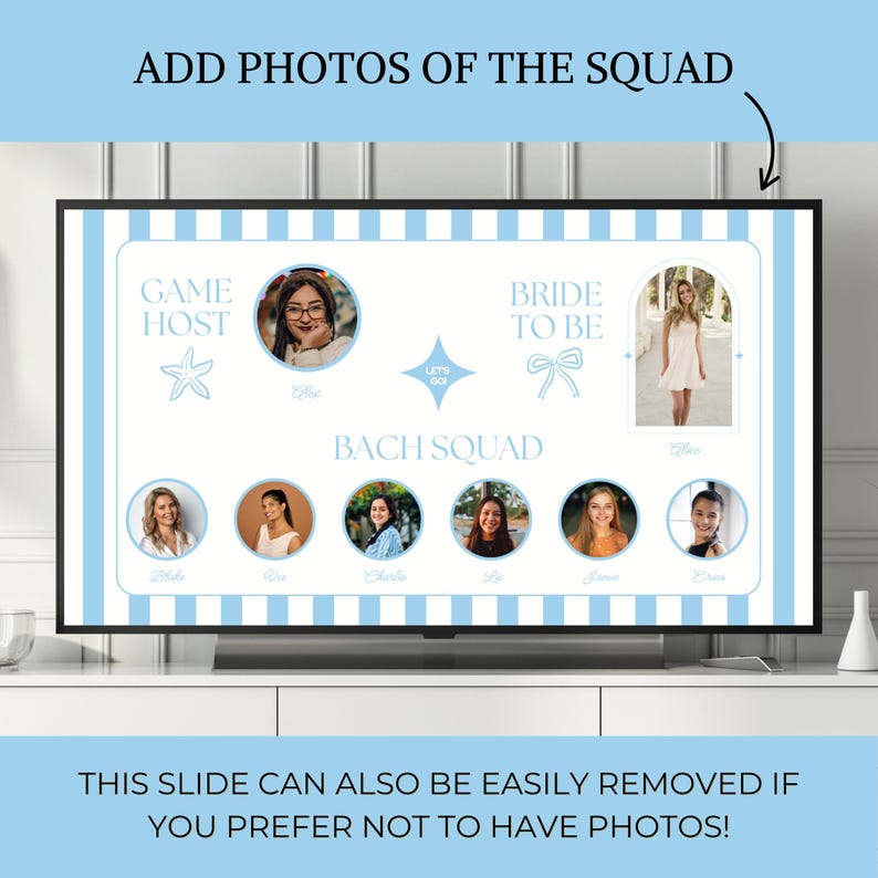 May include: A light blue and white digital display with the text "ADD PHOTOS OF THE SQUAD" at the top. The display reads "BACH SQUAD" and includes the text "GAME HOST" and "BRIDE TO BE". The display also includes the text "THIS SLIDE CAN ALSO BE EASILY REMOVED IF YOU PREFER NOT TO HAVE PHOTOS!"