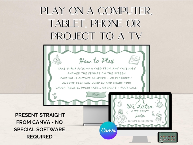 May include: Digital game displayed on a computer, tablet, and phone. The screen shows instructions and the text "How to Play." The game is presented from Canva, requiring no special software. The text "We Listen & We Don't Judge" is also visible.