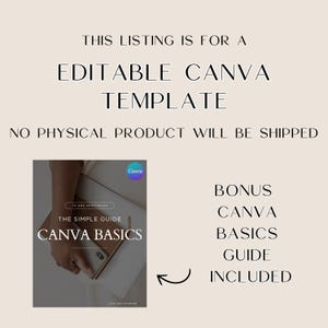 May include: An image with text that reads "THIS LISTING IS FOR A EDITABLE CANVA TEMPLATE NO PHYSICAL PRODUCT WILL BE SHIPPED." A book cover with the text "CANVA BASICS" is shown. Bonus Canva Basics Guide included.