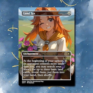 May include: A Land Tax trading card featuring an anime-style character with long orange hair, wearing a white shirt and yellow scarf, holding a basket of colorful flowers. The card text describes the enchantment ability and includes the text Proxy Not For Sanctioned Play.