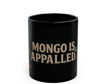 Mongo is Appalled Black Mug