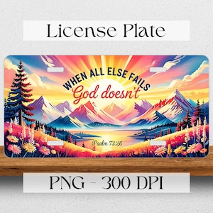 May include: License plate with a colorful landscape design. The plate features a vibrant sunset over mountains, a lake, and fields of flowers. Text reads "When all else fails God doesn't" and "Psalm 73:26".