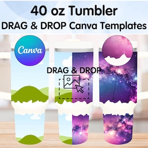 May include: Three 40 ounce tumbler designs for use with Canva. The designs feature a green hill, a white cloud, and a galaxy with purple, pink, and blue colors. The text "DRAG & DROP" is included on the image.