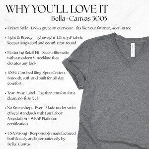 Why you'll love the Bella + Canvas 3005 v-neck: This lightweight, breathable tee is made from soft cotton with a flattering unisex retail fit and modern V-neckline. Side-seamed construction and shoulder taping ensure it holds its shape over time, while the smooth drape makes it easy to dress up or down. True to size, not sheer, and perfect for layering or wearing on its own.
