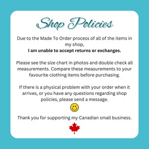 May include: Shop policies for a Canadian small business. Due to the made-to-order process, returns and exchanges are not accepted. The text encourages customers to check the size chart and contact the shop with any questions.