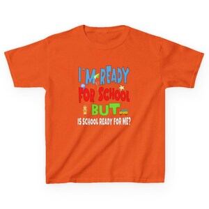 orange kids crewneck t-shirt that reads “I’m ready for school but is school ready for me?” in colorful letters with fun icons.