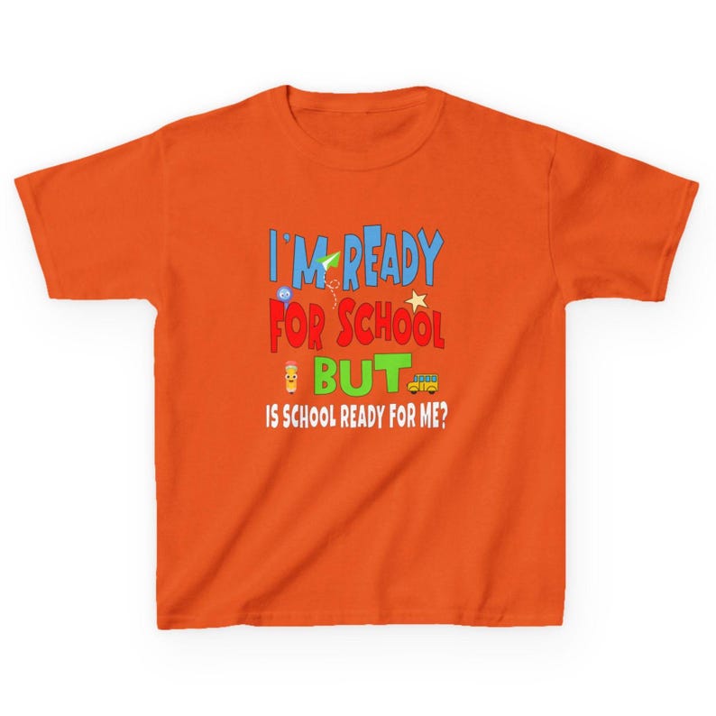 orange kids crewneck t-shirt that reads “I’m ready for school but is school ready for me?” in colorful letters with fun icons.