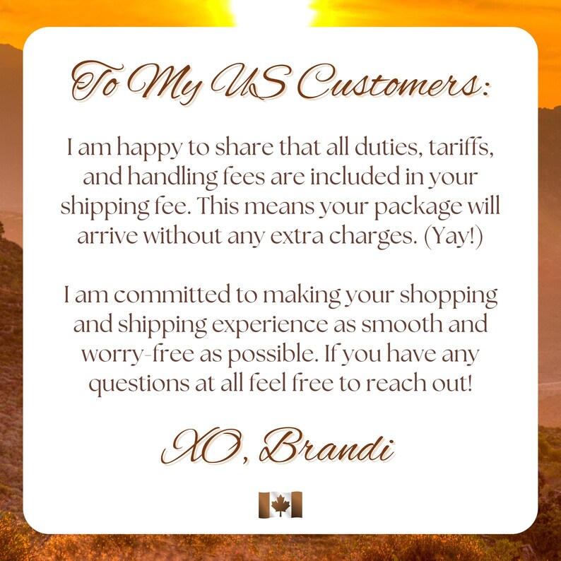 To my US customers: I am happy to share that a;; duties, tariffs and handling fees are included in your shipping fee. Your package will arrive without any extra charges. I am committed to making your shopping and shipping experience as worry free as possible. Reach out with any questions.
