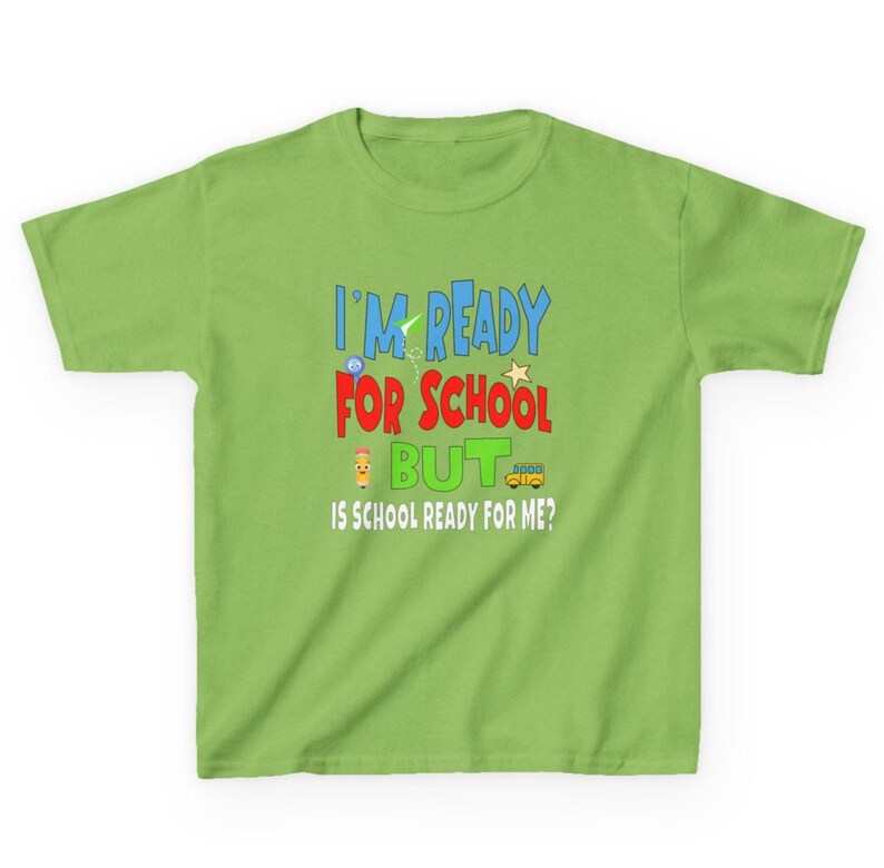 lime green kids crewneck t-shirt that reads “I’m ready for school but is school ready for me?” in colorful letters with fun icons.