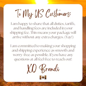 Informational graphic with a sunset background and white text box. It reads: To My US Customers: All duties, tariffs, and handling fees are included in your shipping fee, so your package will arrive without extra charges. I’m committed to making your shopping and shipping experience smooth and worry-free. XO, Brandi” with a small Canadian flag icon at the bottom.