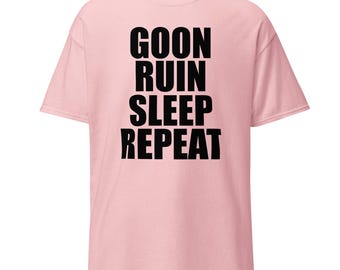 Goon Ruin Schlaf Wiederholung T-Shirt