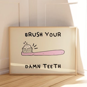 Funny Bathroom Art Print: Brush Your Teeth Poster (Digital Download)
