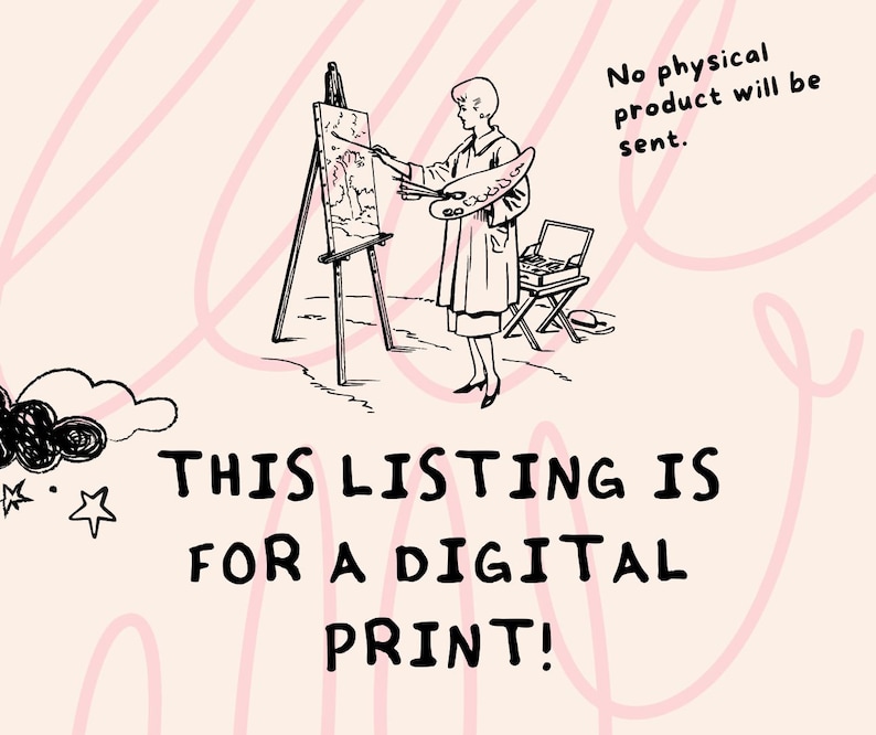 May include: A black and white illustration of a woman painting on a canvas. The text "THIS LISTING IS FOR A DIGITAL PRINT!" is below the image. The text "No physical product will be sent." is in the upper right corner of the image.