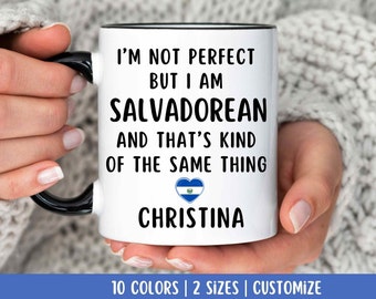 Salvadorean Mug, Salvadorean Gift, Gift for Salvadorean, el salvador Gift, I'm not perfect but I am Salvadorean and that's the same thing