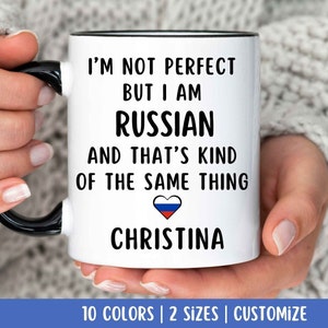 Russian Mug - I&#39;m not perfect but I am Russian and that&#39;s kind of the same thing - Russian Coffee Mug - Russia Gift