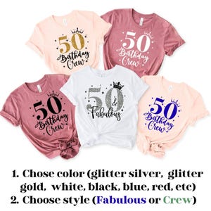 May include: Five short-sleeved t-shirts in light pink, mauve, and white. Four shirts feature the text 50 Birthday Crew with a crown icon. One white shirt features the text 50 & Fabulous with a crown icon. Text at the bottom reads: 1. Chose color (glitter silver, glitter gold, white, black, blue, red, etc) 2. Choose style (Fabulous or Crew).