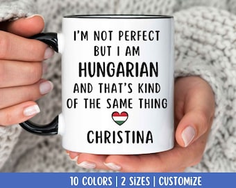 Ungarische Tasse, ungarisches Geschenk, Geschenk für Ungar, Ungarn Geschenk - Ich bin nicht perfekt, aber ich bin Ungar und das ist dasselbe