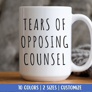 Lawyer Mug, Tears of Opposing Counsel Mug, Lawyer Coffee Mug, Law Student Mug, Tears Mug, Law School Mug, Funny Lawyer Mug, Arbitrator Cup