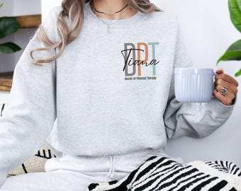 Doctor of Physical Therapy Sweatshirt,  Physical Therapist Grad Tee, Custom Name DPT Gift, Dr of Physical Therapy Shirt, DPT Graduation Gift