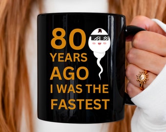 80th Birthday Gift. 80th Birthday Mug. 80 Birthday. I Was Fastest 80 Years Ago. Birthday Gift