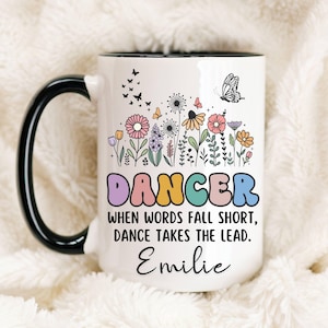 Personalized Dancer Mug, Custom Name Floral Dance Quote, Ballet Dancer Gift, Coffee Tea Cup, Dance Teacher Appreciation, Dance Lover Present