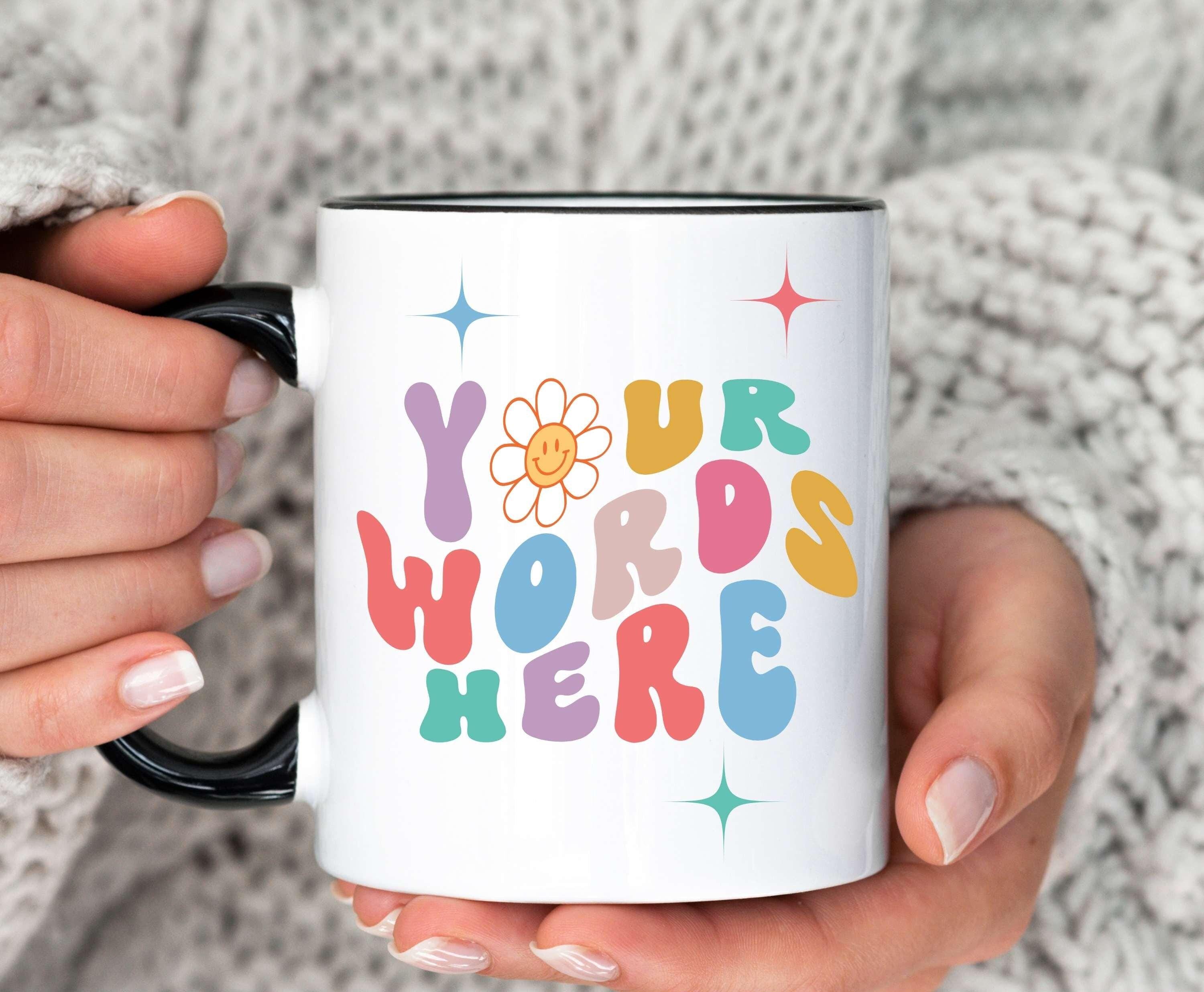 Custom Retro Text Mug, Design Your Own Mug, Gift for Friend,create Your ...