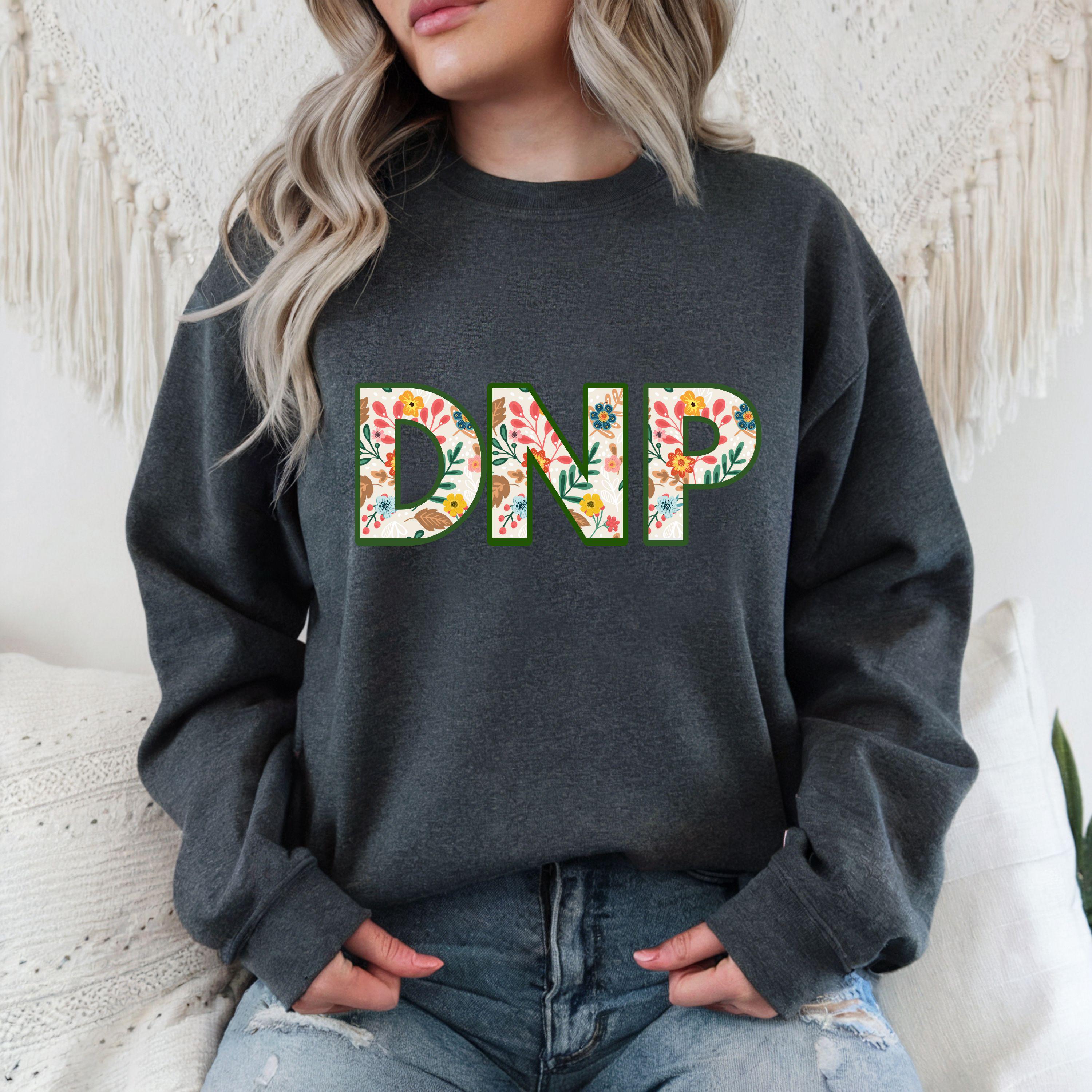 Dnp Sweatshirt Dnp Shirt Dnp Sweatshirt Dnp Graduation Gift Dnp Nurse Practitioner Tees Doctor of Nursing Practice Sweatshirt Etsy Canada