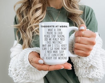 Thoughts at work Mug, Sarcastic Funny Coffee Mug, Gift for the holidays, Coworker Office Gift, Workplace gift, Funny coffee mug, Best Boss
