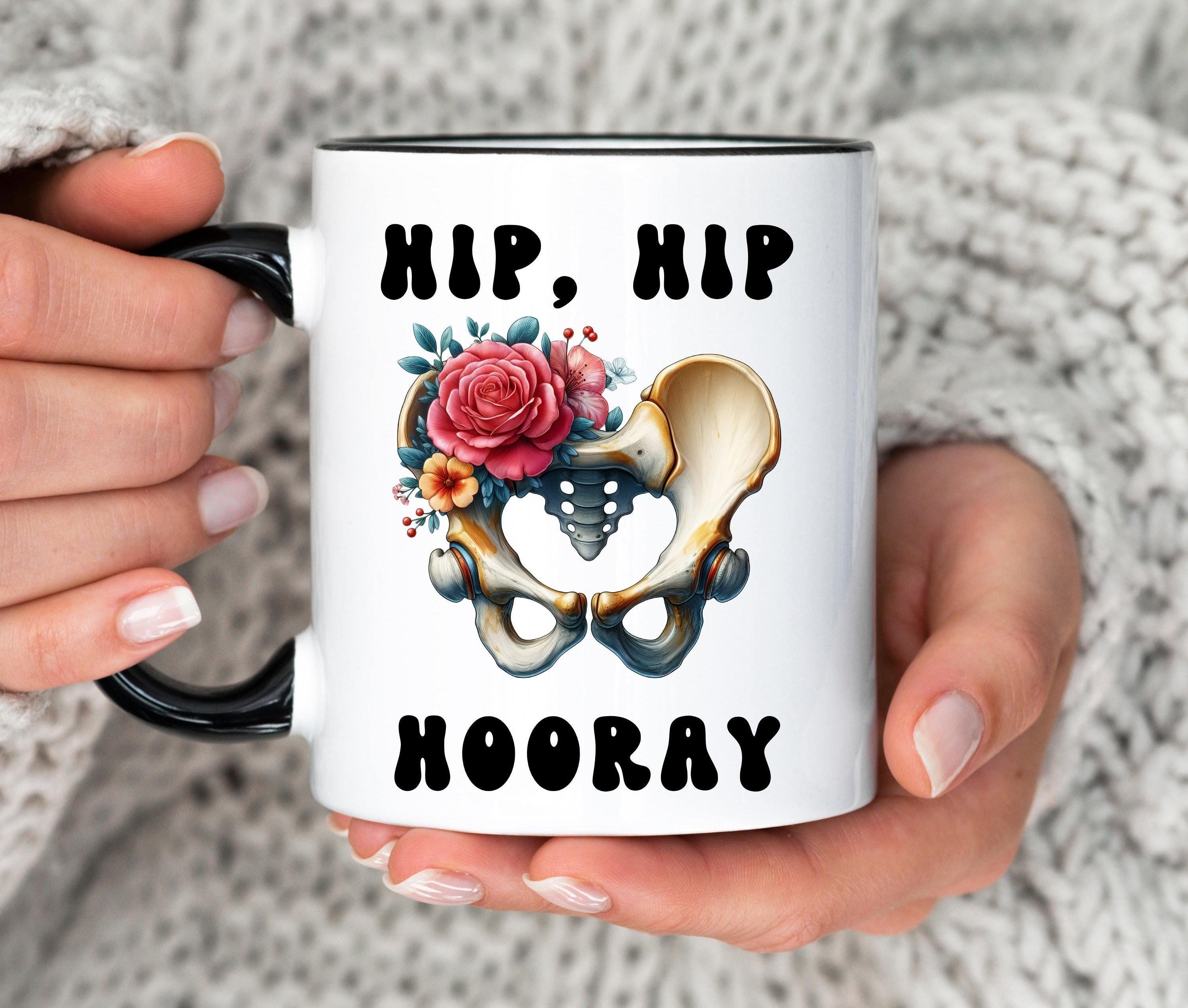 Funny Hip Replacement Mug, Hip Hip Hooray Cup, Hip Surgery Coffee Mug, Hip Replacement Gift, Broken Hip Tea Cup, Post Surgery Get Well Gift