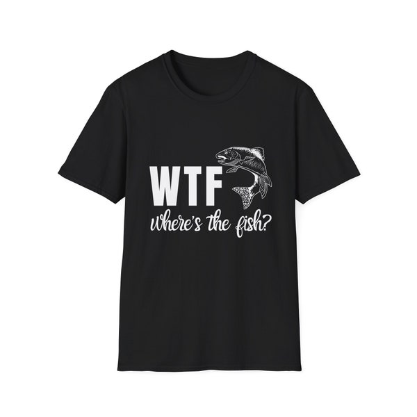 WTF Where's The Fish, Wtf, Funny Tee, Funny Fish Shirts, Men's Funny Fishing, Fishing Birthday, Cute Fish, Greatest Catch