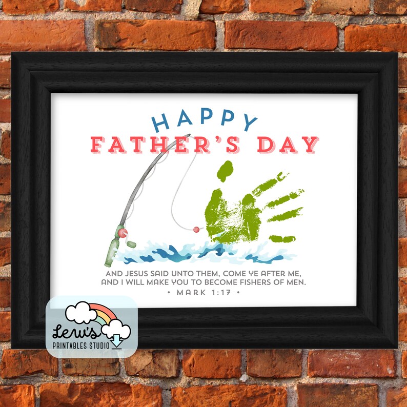 May include: A printable Father's Day card with a green handprint, a fishing rod, and the text "Happy Father's Day". The card also includes a Bible verse from Mark 1:17: "And Jesus said unto them, Come ye after me, and I will make you to become fishers of men."