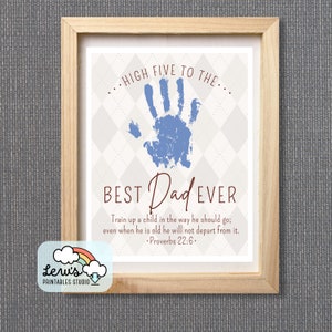 May include: A printable Father's Day card with a blue handprint and the text "HIGH FIVE TO THE... BEST Dad EVER" and a quote from Proverbs 22:6.