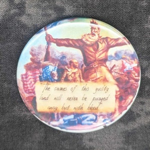 John Brown Last Words Quote Political Statement Disobedience 2 1/4" Pinback Button Original Design