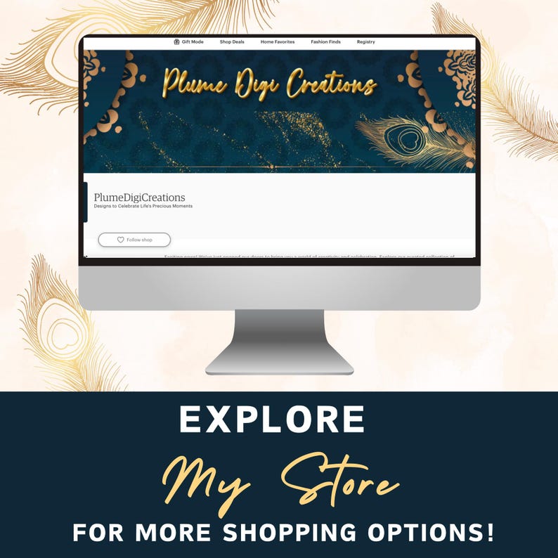 May include: A computer screen displaying the website "Plume Digi Creations" with a teal and gold background. The text "EXPLORE My Store FOR MORE SHOPPING OPTIONS!" is displayed below the computer screen.