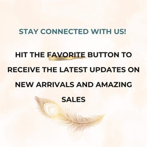 May include: Text graphic on a peach background with a gold feather design. The text reads "Stay connected with us! Hit the favorite button to receive the latest updates on new arrivals and amazing sales."