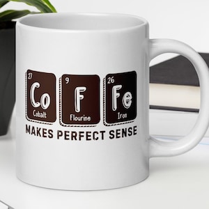 Science Coffee Mug - Funny Periodic Table Design, Chemistry Lover Gift, 3 Size Options, Makes Perfect Sense Cup