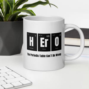 Hero Periodic Table Ceramic Mug - Science Gift for Chemists, Teachers, & Everyday Heroes - 3 Size Options