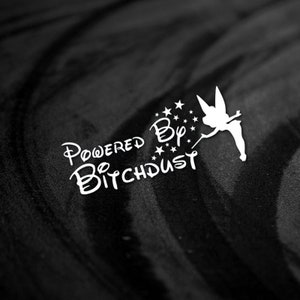 Powered by Bitchdust Car Sticker Decal - Funny Bumper or Window Vinyl Die Cut JDM Gift - Laptop Sticker Bitch Dust Cute