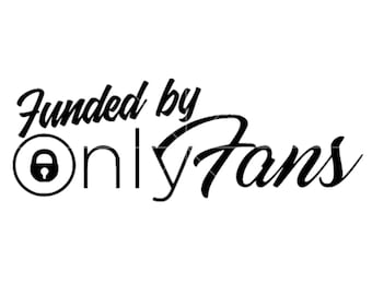Gefinancierd door OnlyFans SVG: Cricut- en silhouetsnijbestanden