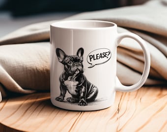 Puppy French Bulldog Coffee Mug, Say Please Frenchie Mug, French Bulldog Gift, Frenchie Lover, Dog Lover Gift Frenchie, Frenchie Owner Gift