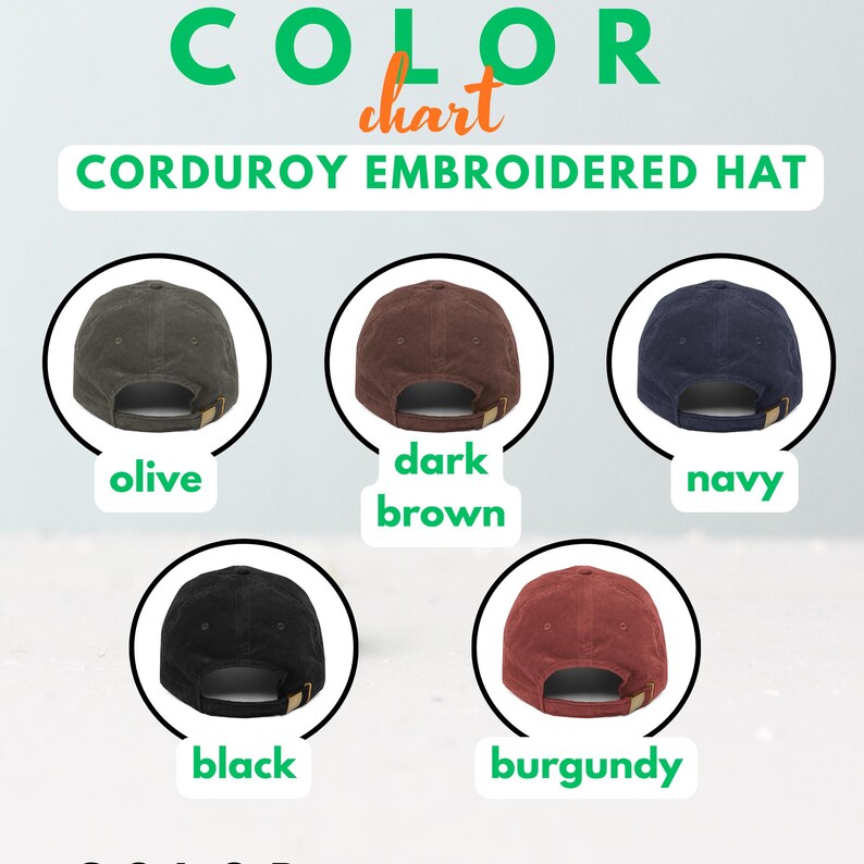 May include: Color chart for corduroy embroidered hats. The hats are shown in olive, dark brown, navy, black, and burgundy. The text "COLOR chart" is at the top of the image.