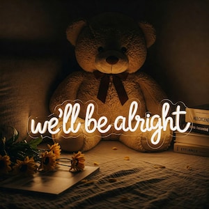 Custom Text Neon Sign, We&#39;ll Be Alright Neon Sign, Custom LED Room Decor, Inspirational Quote Home Decor, Gift for Mom, Mother&#39;s Day Gift