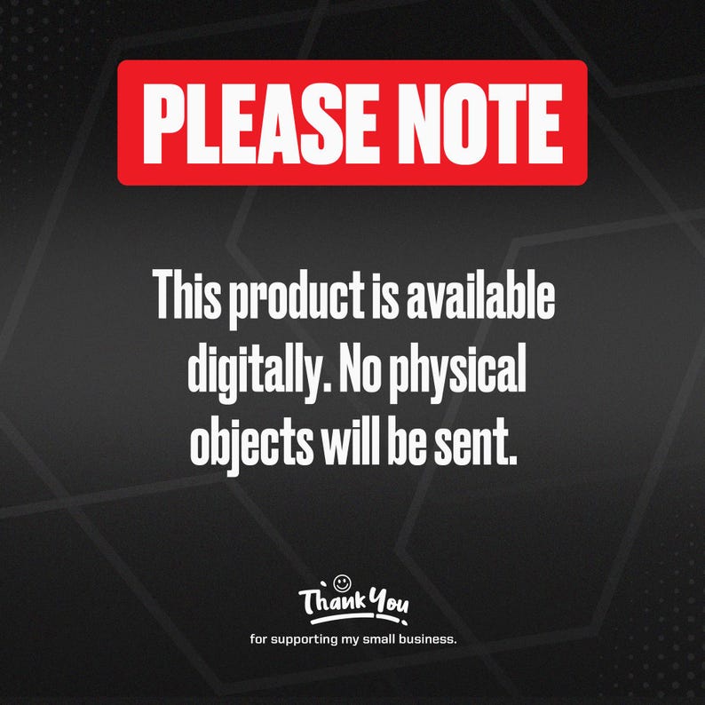 May include: A digital product announcement on a black background. The text "PLEASE NOTE" is in white letters on a red rectangle. The text below states the product is available digitally, and no physical objects will be sent. The bottom of the image says "Thank You".