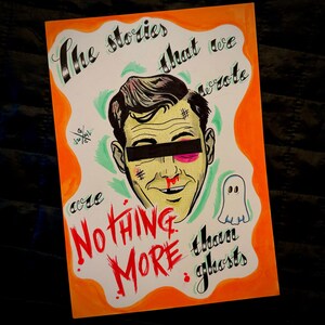 May include: A hand-drawn illustration of a man with a black eye and a bloody nose. The man is smiling and the text "The stories that we wrote are NOTHING MORE than ghosts" is written around him.