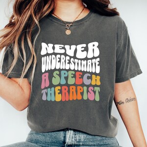 Comfort Colors® Speech Therapy Shirt Team Speech Therapist Shirt Gift For Therapist Teacher Never Underestimate Shirt Asl Teacher Shirt Gift
