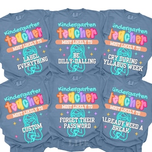 Comfort Colors Kindergarten Teacher Shirt Back To School Teacher Shirts Funny Most Likely To Tees Teacher Gift Kindergarten Team Tees Staff