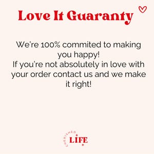 May include: A cream-colored graphic with the text "Love It Guaranty" in red, along with a heart symbol. The text promises a commitment to customer satisfaction, offering a resolution for any order dissatisfaction. The logo "CHERISHED LIFE" is at the bottom.