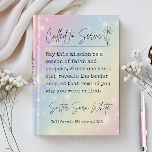May include: A hardcover book with a pastel rainbow gradient cover featuring star and bubble patterns. The text reads: Called to Serve, May this mission be a season of faith and purpose, where one small step reveals the tender mercies that remind you why you were called, Sister Sara White, California Mission 2026.