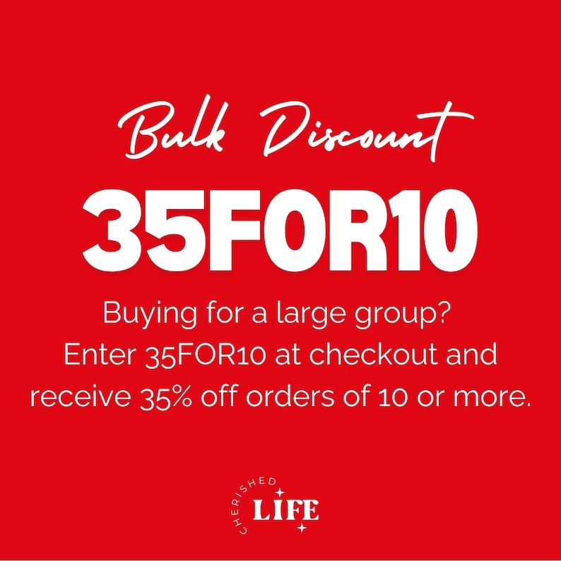 May include: Red background with white text promoting a bulk discount. The text reads "Bulk Discount 35FOR10." Additional text explains how to receive 35% off orders of 10 or more by entering a code at checkout. The logo for "Cherished Life" is at the bottom.