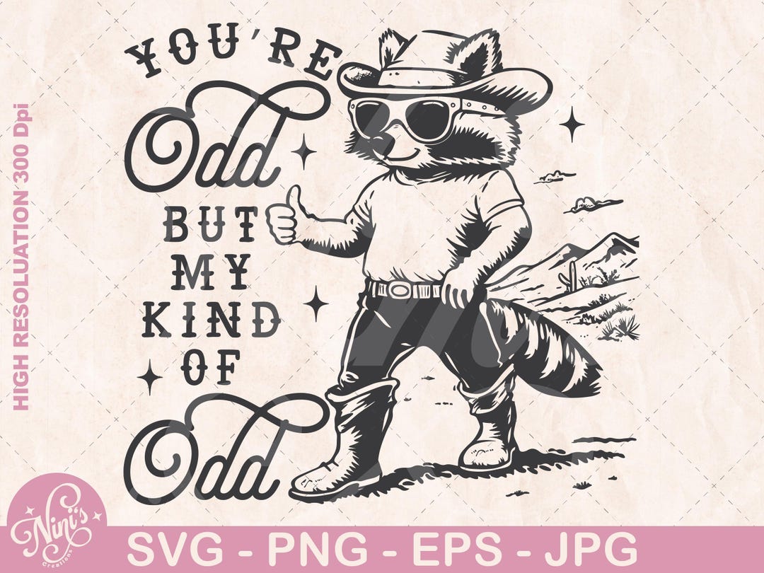 You're Odd SVG PNG Shirt, Adult Humor Png, Funny Raccoon, Cowboy ...